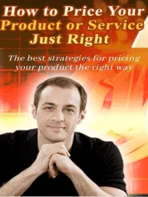 How To Price Your Product Or Service Just Right