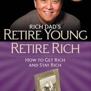 Robert Kiyosaki - Retire Young Retire Rich