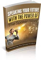 Speaking Your Future With The Power Of The Spoken