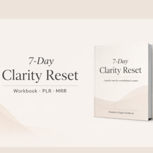 7-Day Clarity Reset Workbook (PLR & MRR)